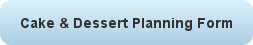 Cake & Dessert Planning Forms